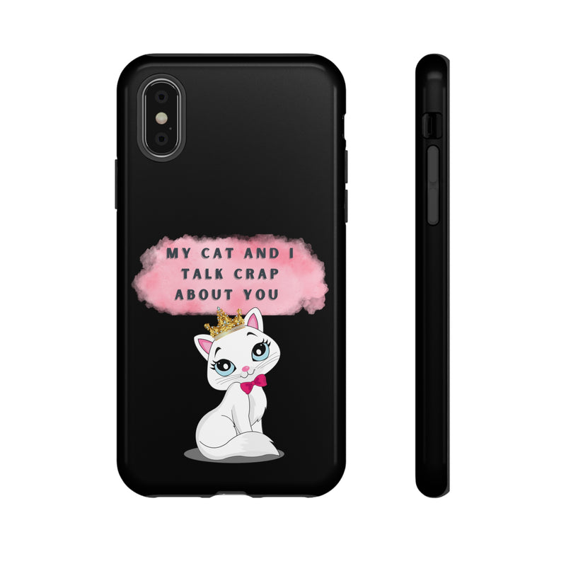 MY CAT AND I TALK CRAP -Tough Phone Cases - Fits Most Phone Sizes!! (BLACK)