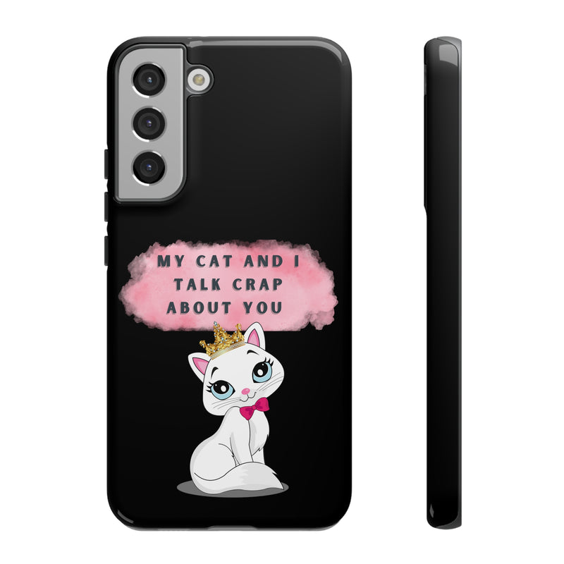 MY CAT AND I TALK CRAP -Tough Phone Cases - Fits Most Phone Sizes!! (BLACK)