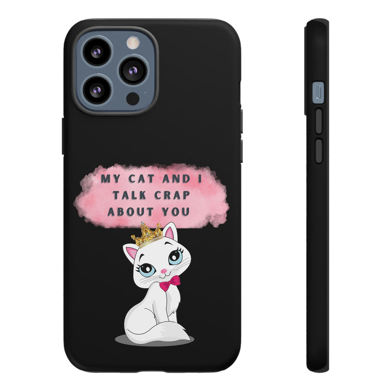 MY CAT AND I TALK CRAP -Tough Phone Cases - Fits Most Phone Sizes!! (BLACK)