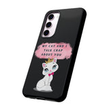 MY CAT AND I TALK CRAP -Tough Phone Cases - Fits Most Phone Sizes!! (BLACK)