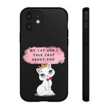 MY CAT AND I TALK CRAP -Tough Phone Cases - Fits Most Phone Sizes!! (BLACK)