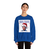 MAKE FELONS GREAT AGAIN- Unisex Heavy Blend Crewneck Sweatshirt (VARIETY OF COLORS)