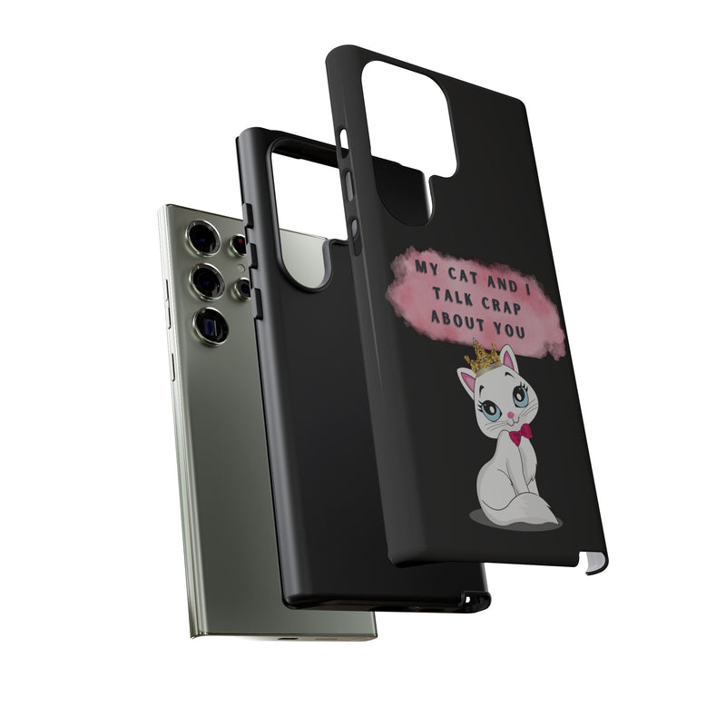 MY CAT AND I TALK CRAP -Tough Phone Cases - Fits Most Phone Sizes!! (BLACK)