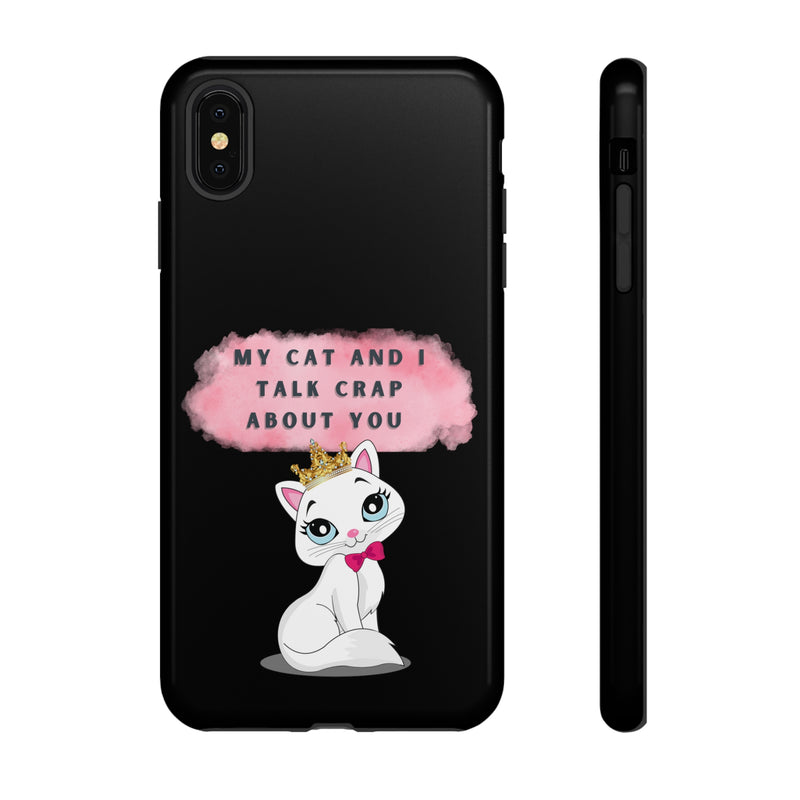 MY CAT AND I TALK CRAP -Tough Phone Cases - Fits Most Phone Sizes!! (BLACK)