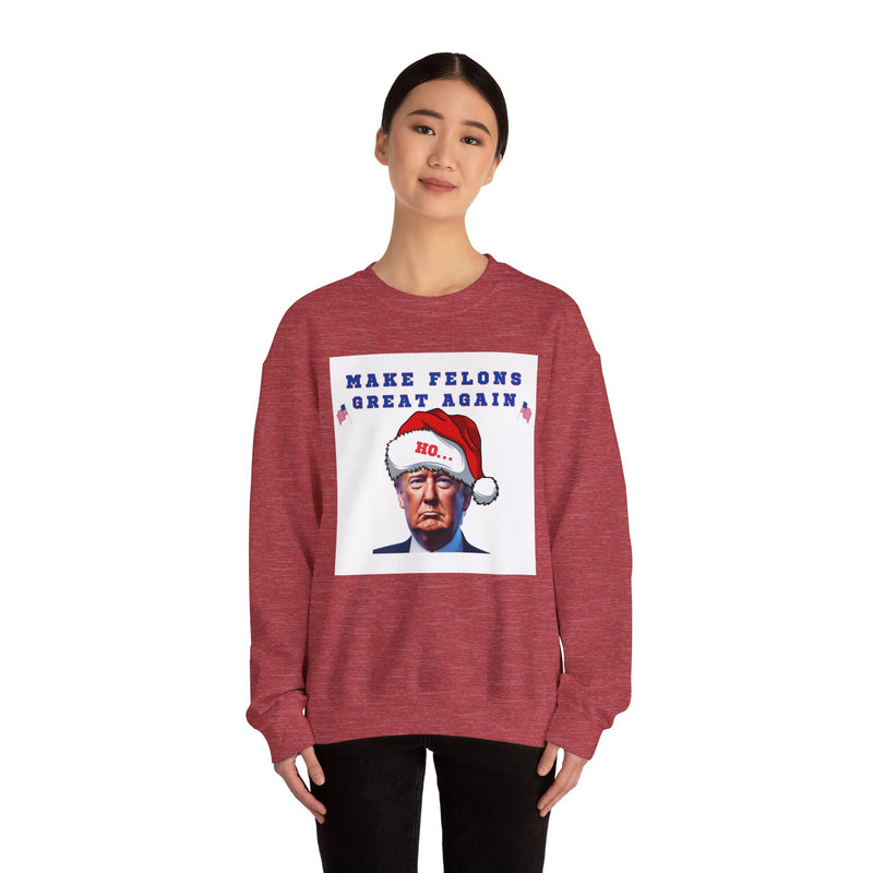 MAKE FELONS GREAT AGAIN- Unisex Heavy Blend Crewneck Sweatshirt (VARIETY OF COLORS)