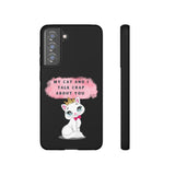 MY CAT AND I TALK CRAP -Tough Phone Cases - Fits Most Phone Sizes!! (BLACK)