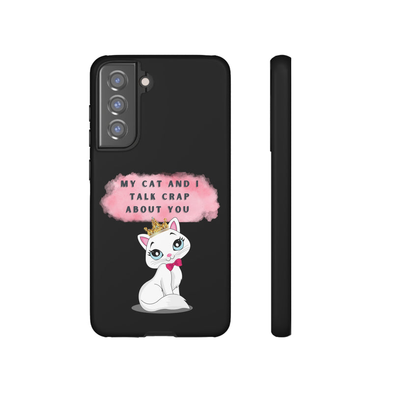 MY CAT AND I TALK CRAP -Tough Phone Cases - Fits Most Phone Sizes!! (BLACK)