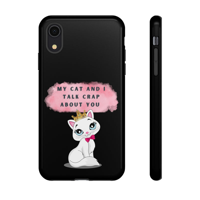 MY CAT AND I TALK CRAP -Tough Phone Cases - Fits Most Phone Sizes!! (BLACK)