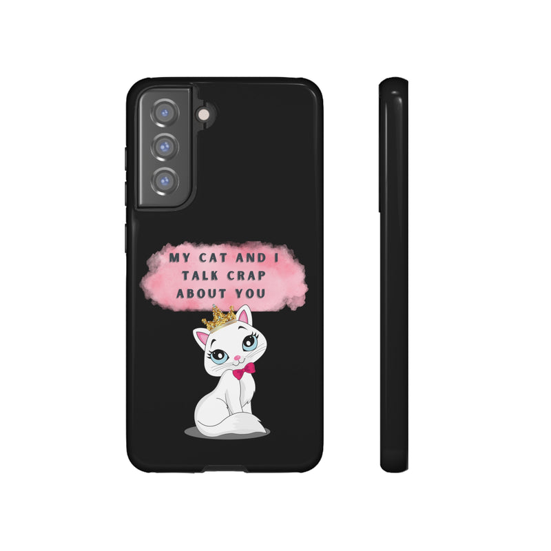 MY CAT AND I TALK CRAP -Tough Phone Cases - Fits Most Phone Sizes!! (BLACK)