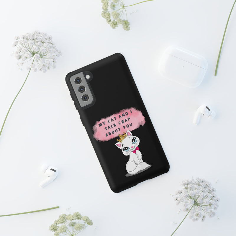 MY CAT AND I TALK CRAP -Tough Phone Cases - Fits Most Phone Sizes!! (BLACK)