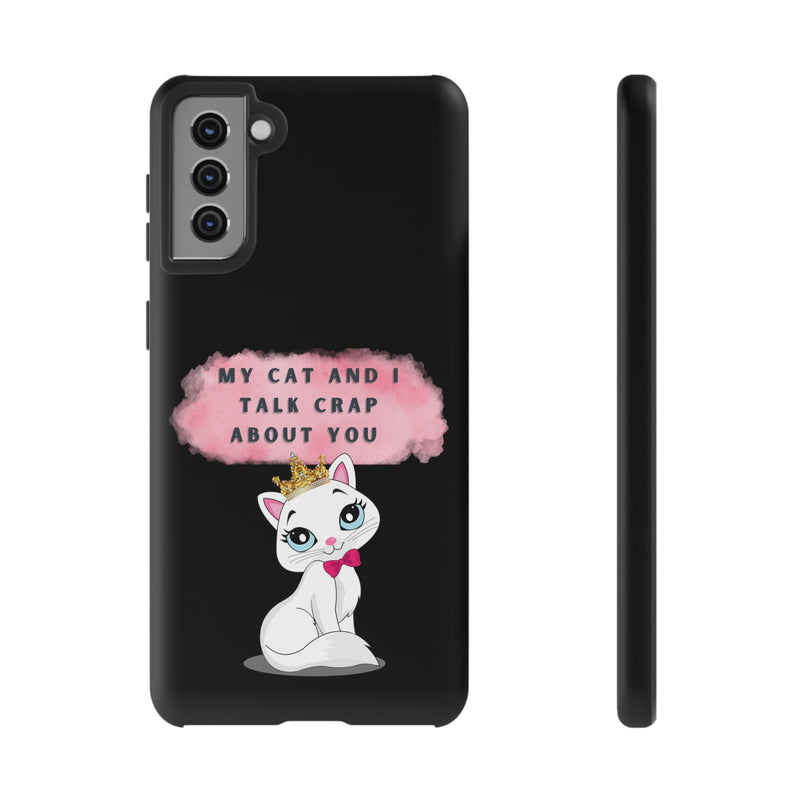 MY CAT AND I TALK CRAP -Tough Phone Cases - Fits Most Phone Sizes!! (BLACK)