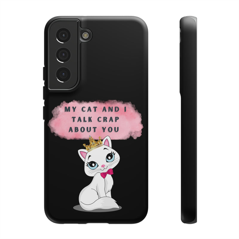 MY CAT AND I TALK CRAP -Tough Phone Cases - Fits Most Phone Sizes!! (BLACK)