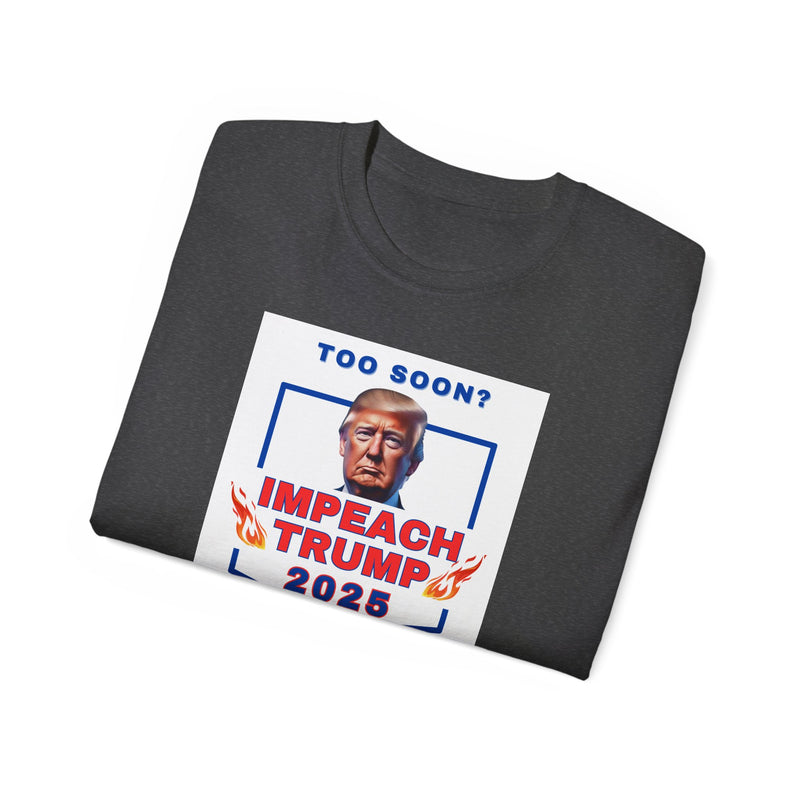 IMPEACH TRUMP- T Shirt (VARIETY OF COLORS)