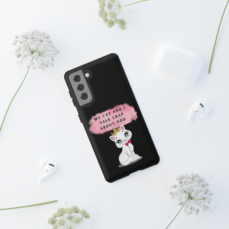 MY CAT AND I TALK CRAP -Tough Phone Cases - Fits Most Phone Sizes!! (BLACK)