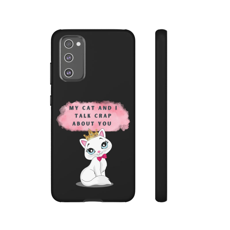 MY CAT AND I TALK CRAP -Tough Phone Cases - Fits Most Phone Sizes!! (BLACK)