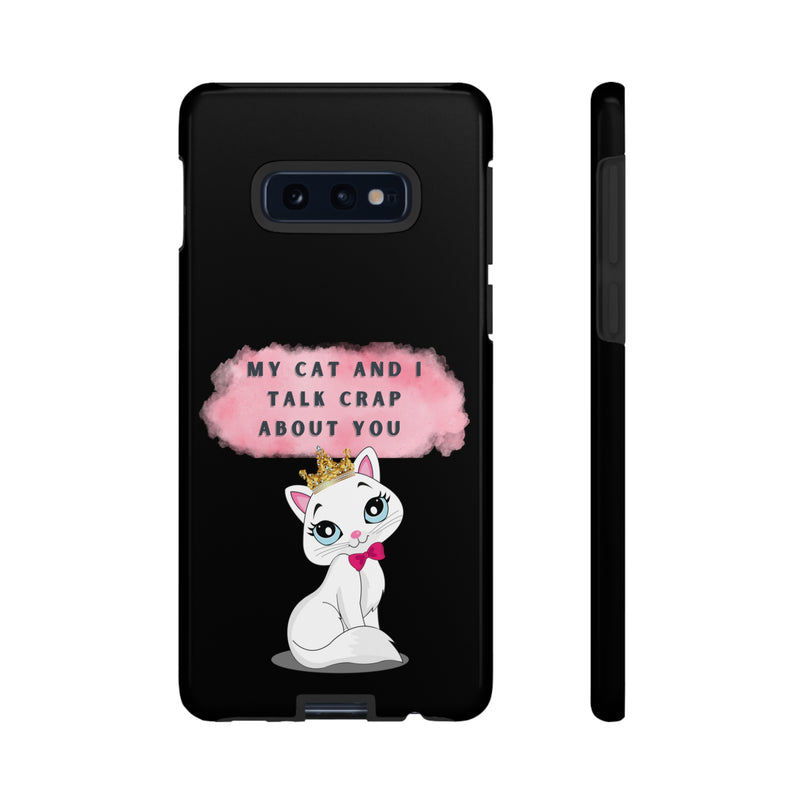 MY CAT AND I TALK CRAP -Tough Phone Cases - Fits Most Phone Sizes!! (BLACK)