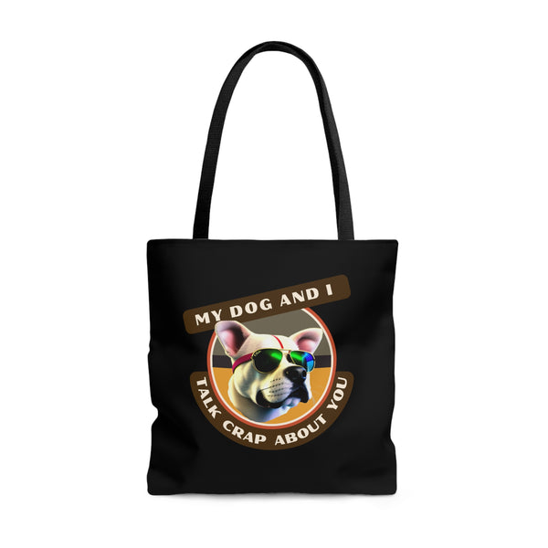 MY DOG AND I TALK CRAP ABOUT YOU -AOP Tote Bag (BLACK)