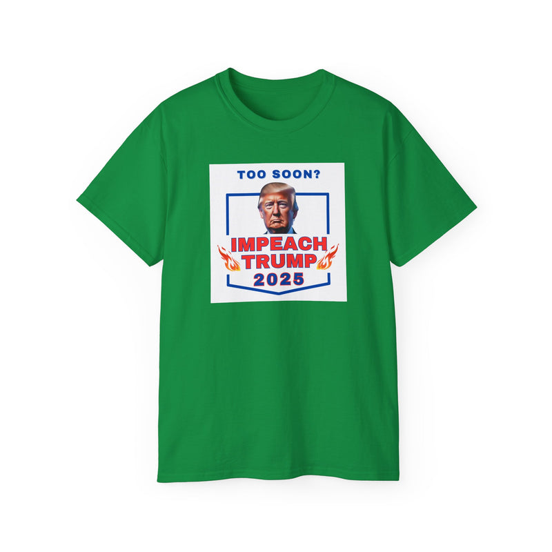 IMPEACH TRUMP- T Shirt (VARIETY OF COLORS)