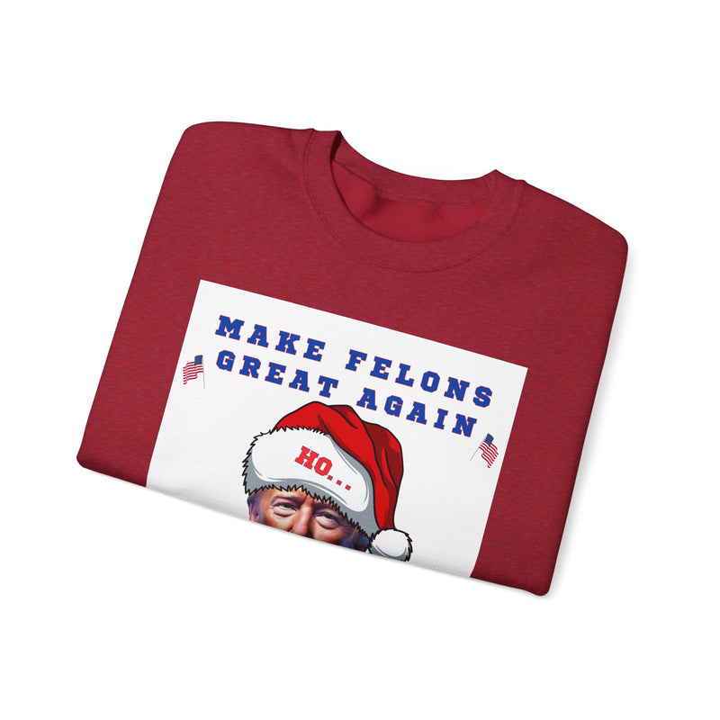 MAKE FELONS GREAT AGAIN- Unisex Heavy Blend Crewneck Sweatshirt (VARIETY OF COLORS)