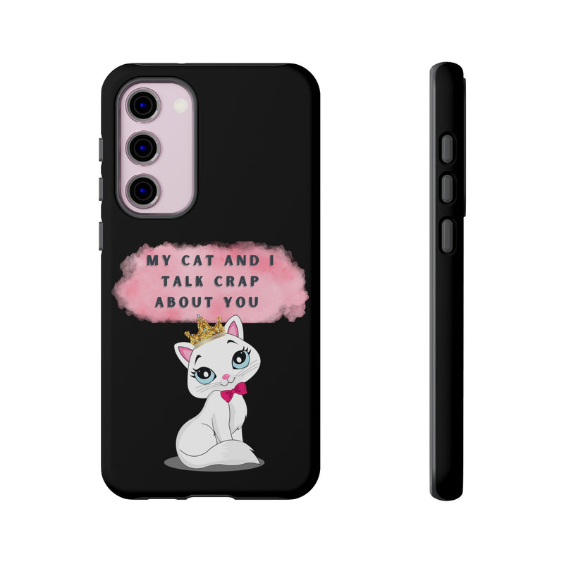 MY CAT AND I TALK CRAP -Tough Phone Cases - Fits Most Phone Sizes!! (BLACK)