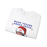 MAKE FELONS GREAT AGAIN- Unisex Heavy Blend Crewneck Sweatshirt (VARIETY OF COLORS)