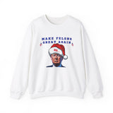 MAKE FELONS GREAT AGAIN- Unisex Heavy Blend Crewneck Sweatshirt (VARIETY OF COLORS)