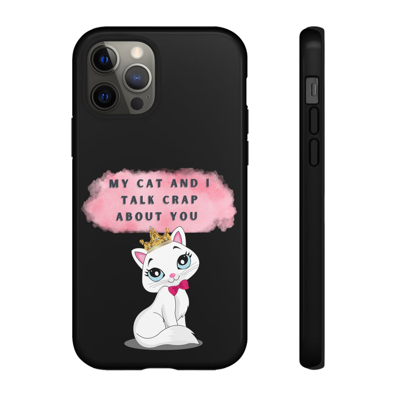 MY CAT AND I TALK CRAP -Tough Phone Cases - Fits Most Phone Sizes!! (BLACK)