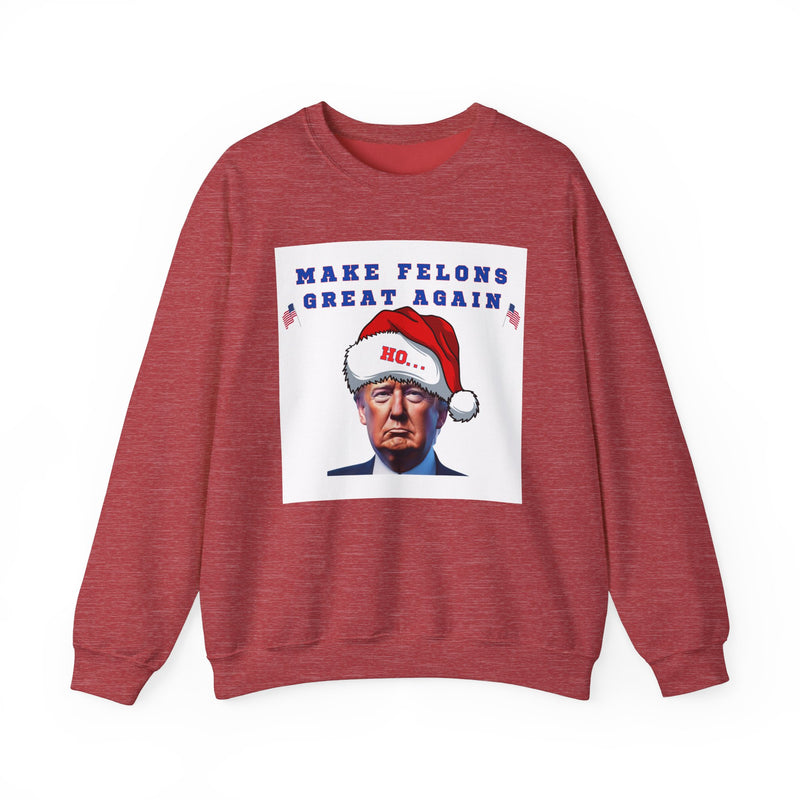 MAKE FELONS GREAT AGAIN- Unisex Heavy Blend Crewneck Sweatshirt (VARIETY OF COLORS)