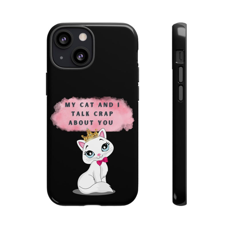 MY CAT AND I TALK CRAP -Tough Phone Cases - Fits Most Phone Sizes!! (BLACK)