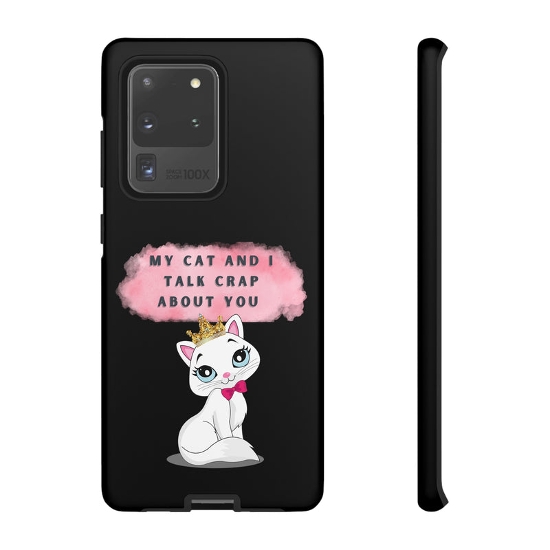 MY CAT AND I TALK CRAP -Tough Phone Cases - Fits Most Phone Sizes!! (BLACK)