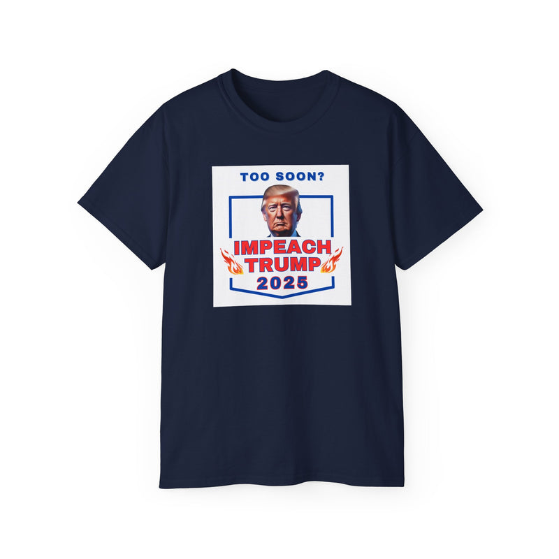 IMPEACH TRUMP- T Shirt (VARIETY OF COLORS)