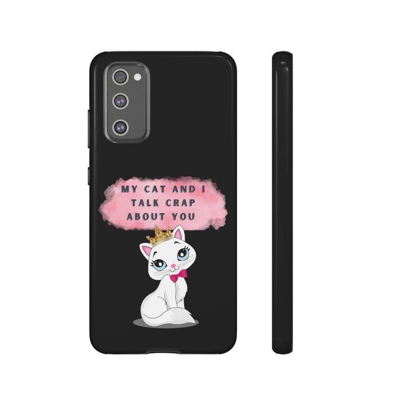 MY CAT AND I TALK CRAP -Tough Phone Cases - Fits Most Phone Sizes!! (BLACK)