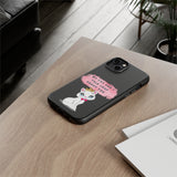 MY CAT AND I TALK CRAP -Tough Phone Cases - Fits Most Phone Sizes!! (BLACK)