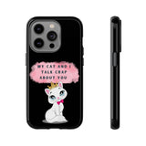 MY CAT AND I TALK CRAP -Tough Phone Cases - Fits Most Phone Sizes!! (BLACK)