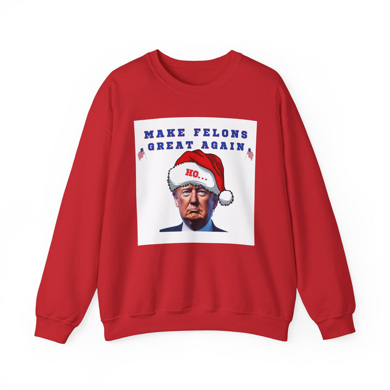 MAKE FELONS GREAT AGAIN- Unisex Heavy Blend Crewneck Sweatshirt (VARIETY OF COLORS)