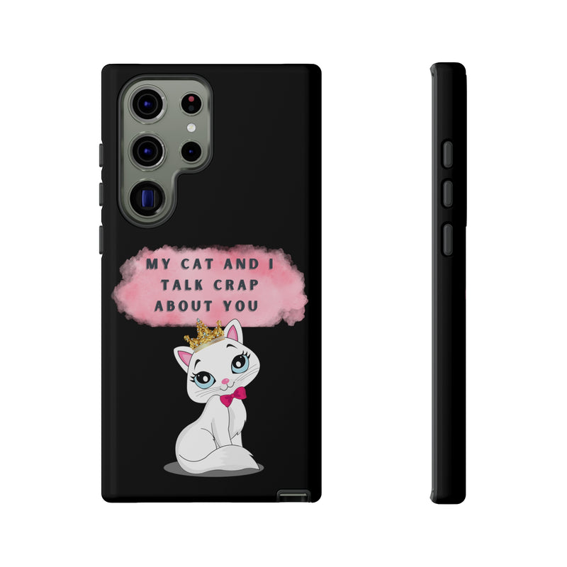 MY CAT AND I TALK CRAP -Tough Phone Cases - Fits Most Phone Sizes!! (BLACK)