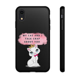 MY CAT AND I TALK CRAP -Tough Phone Cases - Fits Most Phone Sizes!! (BLACK)