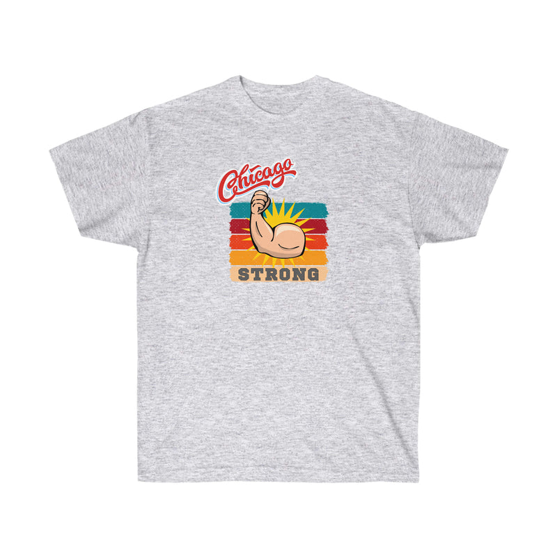 CHICAGO STRONG- T Shirt (VARIETY OF COLORS)