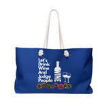 LETS DRINK WINE AND JUDGE- Weekender Bag (BLUE)