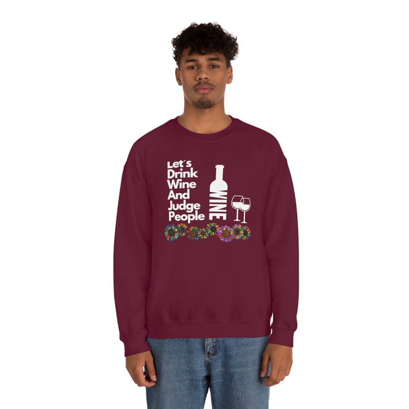 LETS DRINK WINE AND JUDGE- Unisex Heavy Blend Crewneck Sweatshirt (VARIETY OF COLORS)