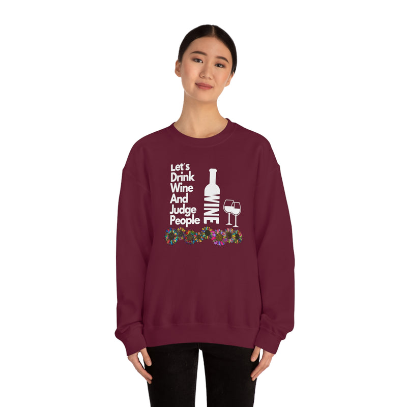 LETS DRINK WINE AND JUDGE- Unisex Heavy Blend Crewneck Sweatshirt (VARIETY OF COLORS)