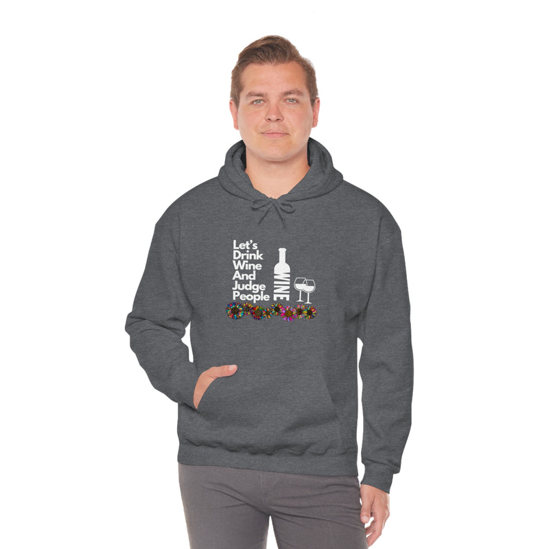 LETS DRINK WINE AND JUDGE- Unisex Heavy Blend Hooded Sweatshirt (VARIETY OF COLORS)