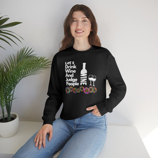 LETS DRINK WINE AND JUDGE- Unisex Heavy Blend Crewneck Sweatshirt (VARIETY OF COLORS)