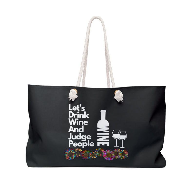 LETS DRINK WINE AND JUDGE- Weekender Bag (BLACK)