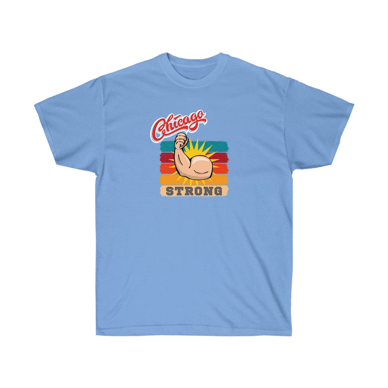 CHICAGO STRONG- T Shirt (VARIETY OF COLORS)