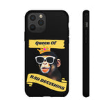 QUEEN OF BAD DECISIONS -Tough Phone Cases - Fits Most Phone Sizes!!  (BLACK)