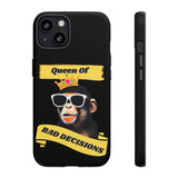 QUEEN OF BAD DECISIONS -Tough Phone Cases - Fits Most Phone Sizes!!  (BLACK)