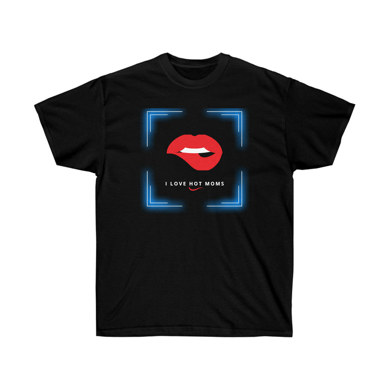 I LOVE HOT MOMS- T Shirt (VARIETY OF COLORS)