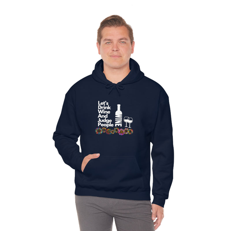 LETS DRINK WINE AND JUDGE- Unisex Heavy Blend Hooded Sweatshirt (VARIETY OF COLORS)