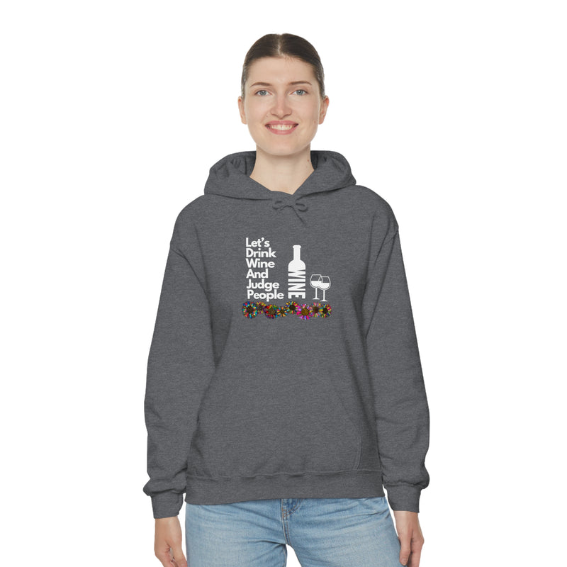 LETS DRINK WINE AND JUDGE- Unisex Heavy Blend Hooded Sweatshirt (VARIETY OF COLORS)